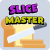 Slice Master